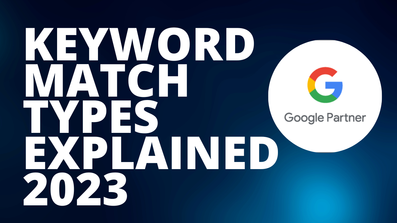 google ads keyword match types explaind