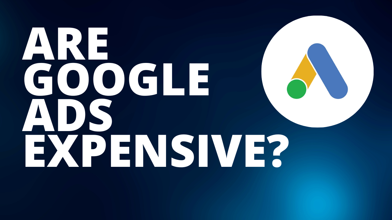 are google ads expensive?